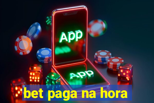 bet paga na hora